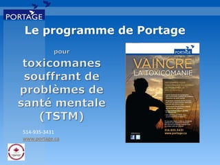 Le programme de Portage
514-935-3431
www.portage.ca
 