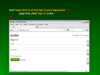 And ‘Hago click en el link Sign in para loguearme’ do
        page.find_link(“Sign in”).click
end
 
