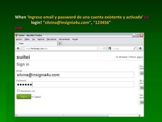 When ‘Ingreso email y password de una cuenta existente y activada’ do
        login! “silvina@insignia4u.com”, “123456”
end
 