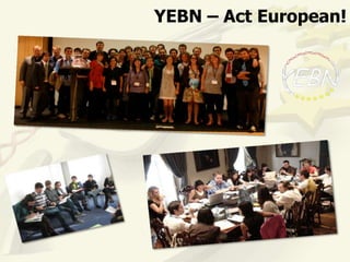 YEBN – Act European!
 
