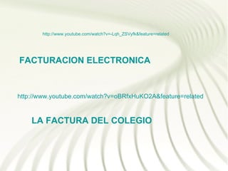 http://www.youtube.com/watch?v=-Lqh_ZSVyfk&feature=related




FACTURACION ELECTRONICA


http://www.youtube.com/watch?v=oBRfxHuKO2A&feature=related


    LA FACTURA DEL COLEGIO
 