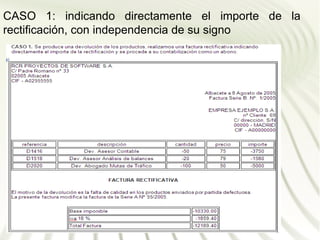 CASO 1: indicando directamente el importe de la
rectificación, con independencia de su signo
 