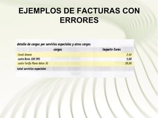 EJEMPLOS DE FACTURAS CON
        ERRORES
 
