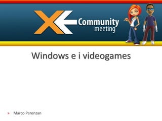 Windows e i videogames




» Marco Parenzan
 