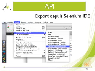 API
Export depuis Selenium IDE




                        16
 