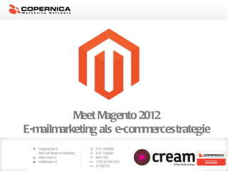 Meet Magento 2012
E-mailmarketing als e-commercestrategie
 