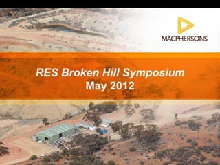 RES Broken Hill Symposium
        May 2012
 