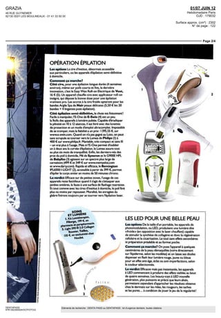 GRAZIA
48 RUE GUYNEMER
92130 ISSY LES MOULINEAUX - 01 41 33 50 00
01/07 JUIN 12
Hebdomadaire Paris
OJD : 179032
Surface approx. (cm²) : 2302
N° de page : 122
Page 2/4
DENTAPASS
4781352300524/GCP/OTO/2
Eléments de recherche : DENTA PASS ou DENTAPASS : kit d'urgence dentaire, toutes citations
OPÉRATION ÉPILATION
Lesoptions La cire dinstitut, désormais accessible
aux particuliers, ou les appareils depilation semi-définitive
à domicile.
Continent ça marche?
Côté cire, pour une épilation longue durée (4 semaines
environ), même sur poils courts et fins, la dernière
innovation, c'est le Easy Wax Roll-on Electrique de Veet,
16 € (5). Un appareil chauffe-cire avec applicateur roll-on
intégré, qui dépose la bonne dose pour une épilation
vraiment pro. Les accros à la cire froide opteront pour les
bandes Argile Spa de Nair peaux délicates (5.50 € les 20
bandes + 4 lingettes post-épilation).
Côté épilation semi-définitive, le choixestfoisonnant!
Facile à manipuler, l'E-One de E-Swin (4) est un peu
la Rolls des appareils à lumière puisée. Capable d'éradiquer
lapilositéen 10à12séances,ilestlivréavecdeslunettes
de protection et un mode d'emploi ultracomplet. Impossible
de se tromper, mais la fiabilité a un prix: 1395,55 €, sur
www.e-swin.com. Quand on n'a pas gagné au Loto, on peut
sans scrupule se tourner vers le Lumea de Philips (I) à
400 € sur www.philips.fr. Maniable, très compact et sans fil
— un vrai plus à l'usage. Mais si l'E-One permet d'oublier
un àdeuxans lacorvéedepilation, leLumeaassuretout
au plus six mois de tranquillité. Enfin, les derniers-nés des
pros du poil à domicile. Me de Syneron et le G900E HPL
de Babyliss (3) agissent sur un spectre plus large de
carnations (499 € et 349 € sur www.memyelos.com
et www.darty.com). Rapide et efficace, le Remington
IPL60001-UGHT (2), accessible à partir de 399 €, permet
d'épiler le corps entier en moins de SO minutes chrono.
Le verdict Efficace sur de petites zones, l'usage de ces
appareilsrestefastidieuxquand ils'agitdes'attaqueraux
jambes entières, la faute à une surface de flashage restreinte.
Et tout comme avec les cires d'institut à domicile, le poil finit
plus ou moins par repousser. Moralité, les enragées du
glabre finiront toujours par se tourner vers l'épilation laser.
SOINS
ET LUMIERE
I KitLumitherapist,
Filorga,
Booster,Talika,
,35 €t en exclusivité chez
Nocibé.
LES LED POUR UNE BELLE PEAU
Les options De la taille d'un portable, les appareils de
photomodulation, ou LED, produisent une lumière dite
«froide» (enoppositionaveclelaserchauffant) capable
de stimuler la synthèse de collagène et donc la régénération
cellulaireetlacicatrisation.Letoutsanseffetssecondaires
ni préparation préalableetau format poche.
Comment ca marche? On pose l'appareil à quèlques
centimètres de la peau démaquillée (voire directement
sur l'épiderme, selon les modèles) et on laisse ses diodes
dispenserenflash leurlumière rouge,jauneoubleue
pouruneffetanti-âge,éclatouanti-imperfections,selon
lacouleursélectionnée.
Le verdict Efficaces mais pas instantanés, les appareils
àLEDcommencentàproduiredeseffetsvisiblesaubout
de quatre semaines. Les beauty-toys à LED nouvelle
génération, plus puissants et précis que leurs aînés,
permettent cependant d'approcher les résultats obtenus
chez le dermato sur les rides, les rougeurs, les taches
et les pores... à condition de jouer le jeu de la régularité!
 