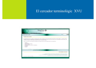 El cercador terminològic XVU
 