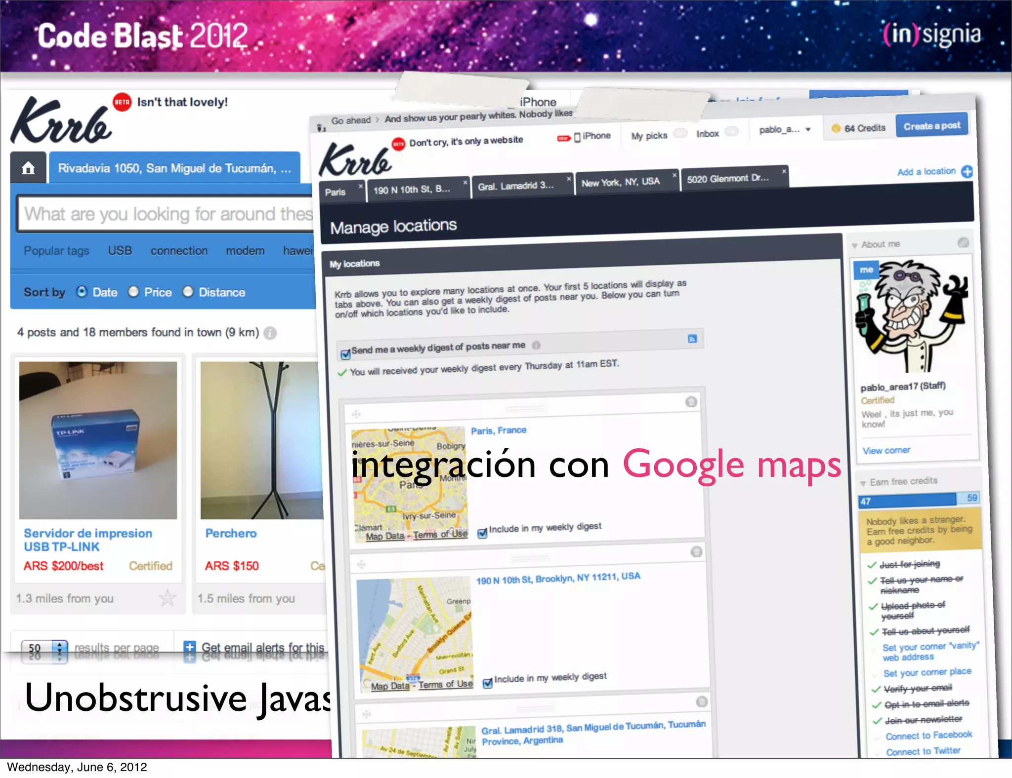 integración con Google maps




  Unobstrusive Javascript
Wednesday, June 6, 2012
 