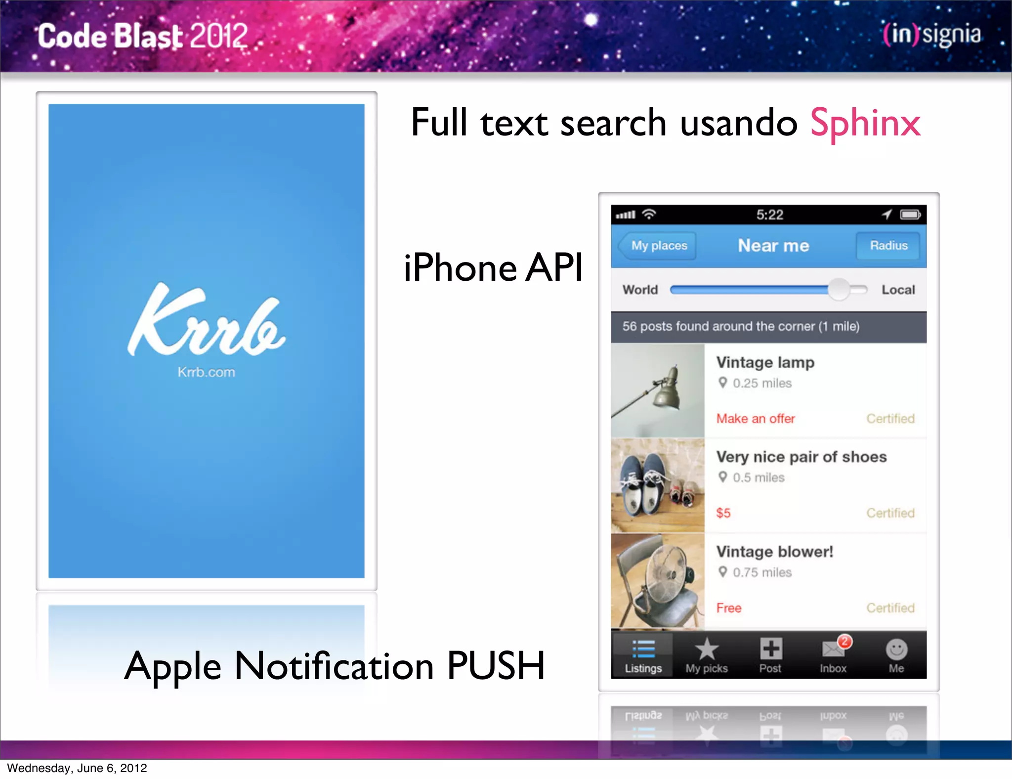 Full text search usando Sphinx


                                 iPhone API




                   Apple Notiﬁcation PUSH

Wednesday, June 6, 2012
 
