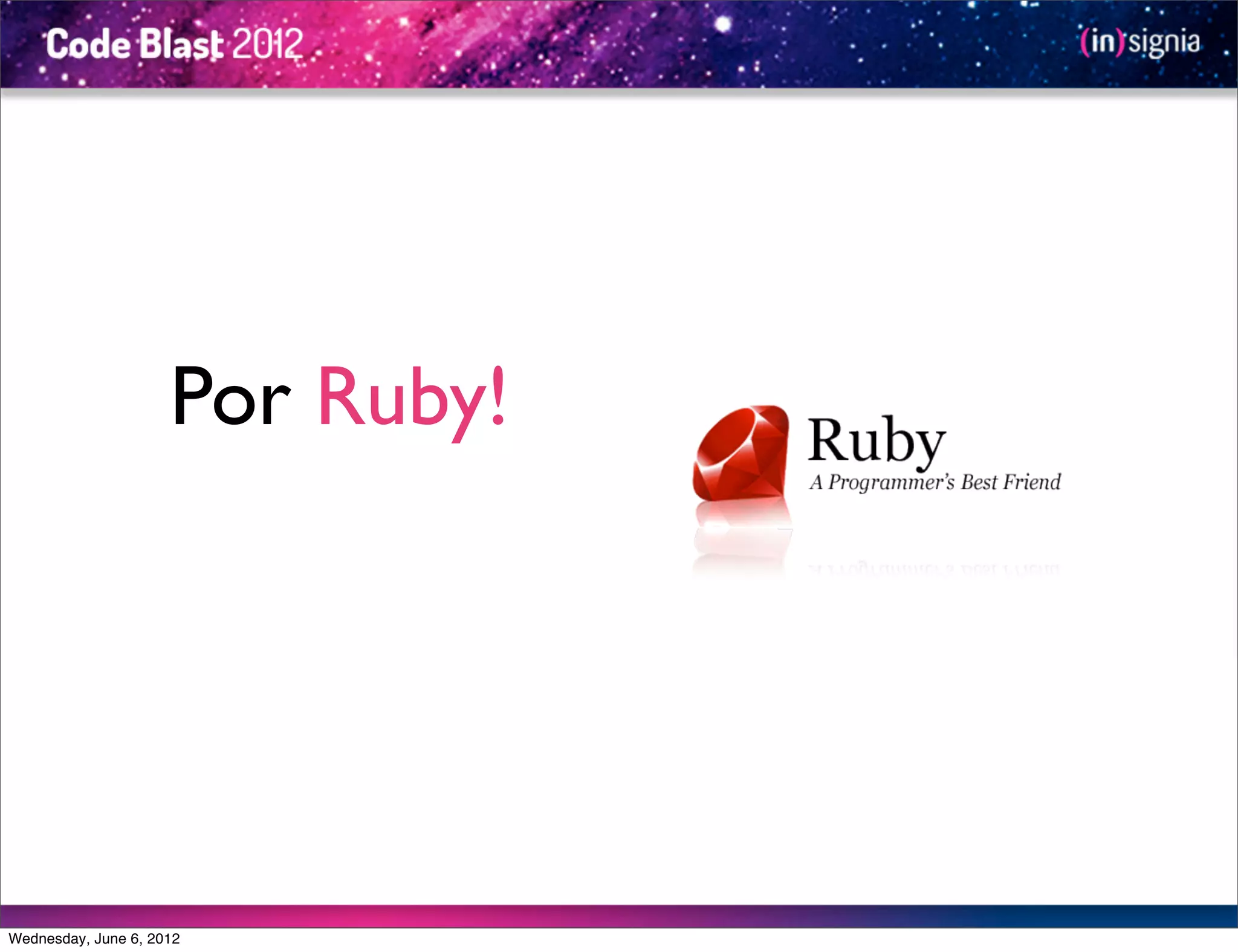 Por Ruby!




Wednesday, June 6, 2012
 