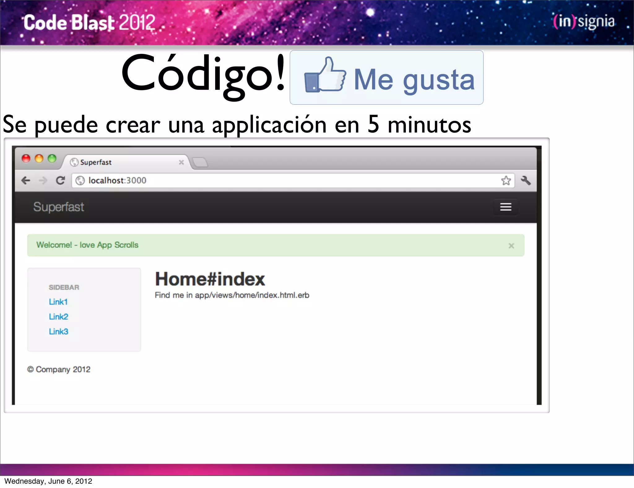 Código!
Se puede crear una applicación en 5 minutos




Wednesday, June 6, 2012
 