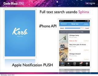 Full text search usando Sphinx


                                 iPhone API




                   Apple Notiﬁcation PUSH

Wednesday, June 6, 2012
 