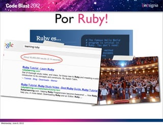 Por Ruby!



                          Divertido, Productivo y de Código Libre




Wednesday, June 6, 2012
 