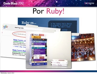 Por Ruby!



                          Divertido, Productivo y de Código Libre




Wednesday, June 6, 2012
 