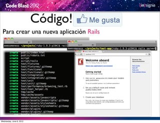 Código!
 Para crear una nueva aplicación Rails




Wednesday, June 6, 2012
 
