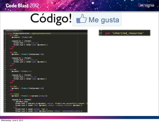 Código!




Wednesday, June 6, 2012
 