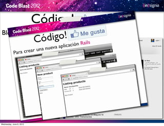 Código!
Blog en 15 minutos.




Wednesday, June 6, 2012
 