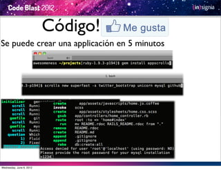 Código!
Se puede crear una applicación en 5 minutos




Wednesday, June 6, 2012
 