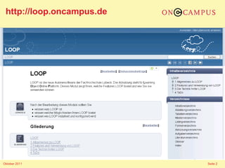 http://loop.oncampus.de




Oktober 2011               Seite 2
 
