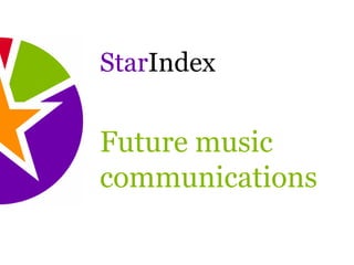 StarIndex


Future music
communications
 