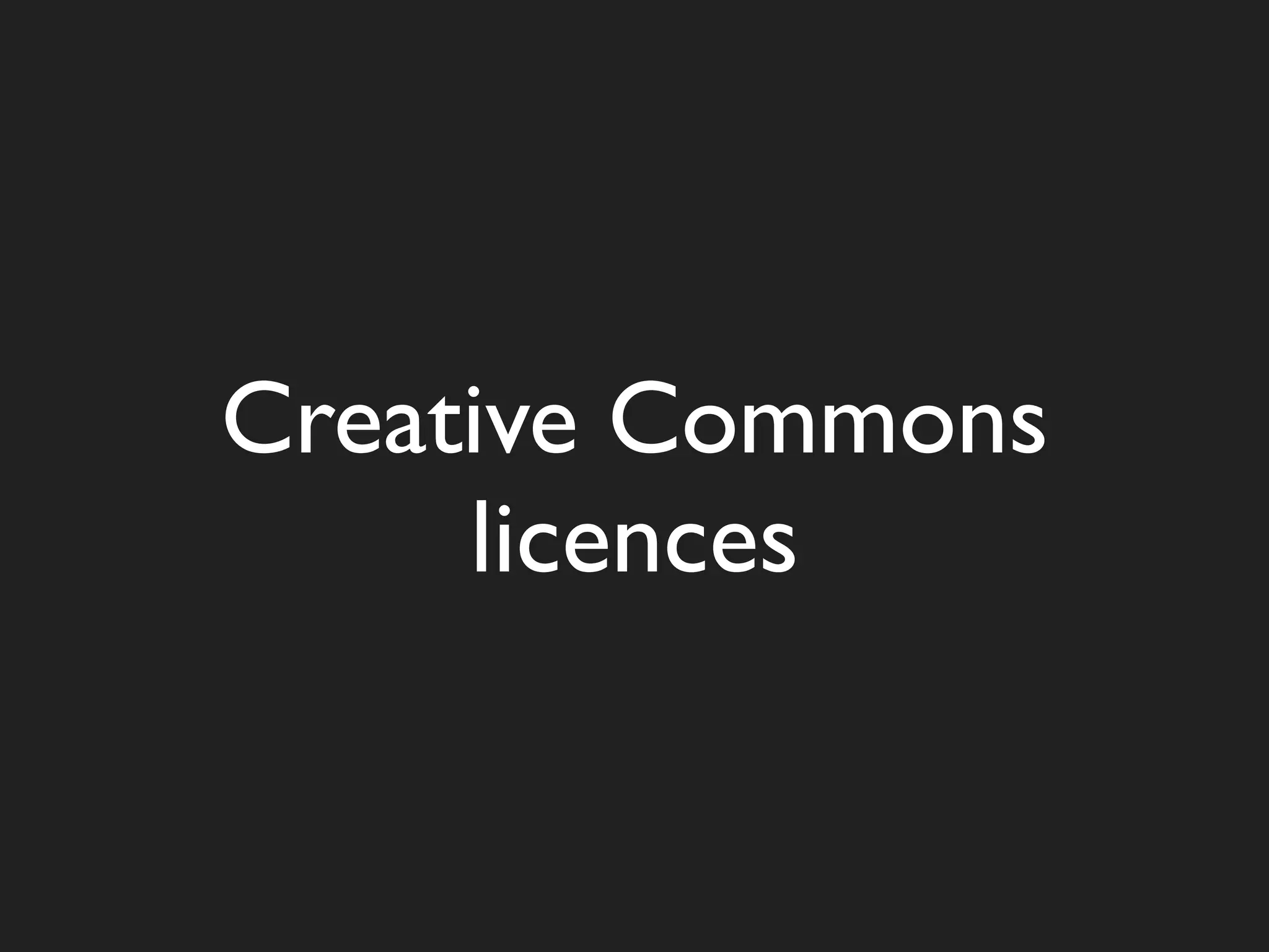 Creative Commons
     licences
 