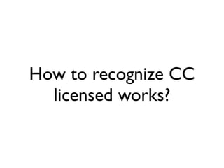 How to recognize CC
  licensed works?
 