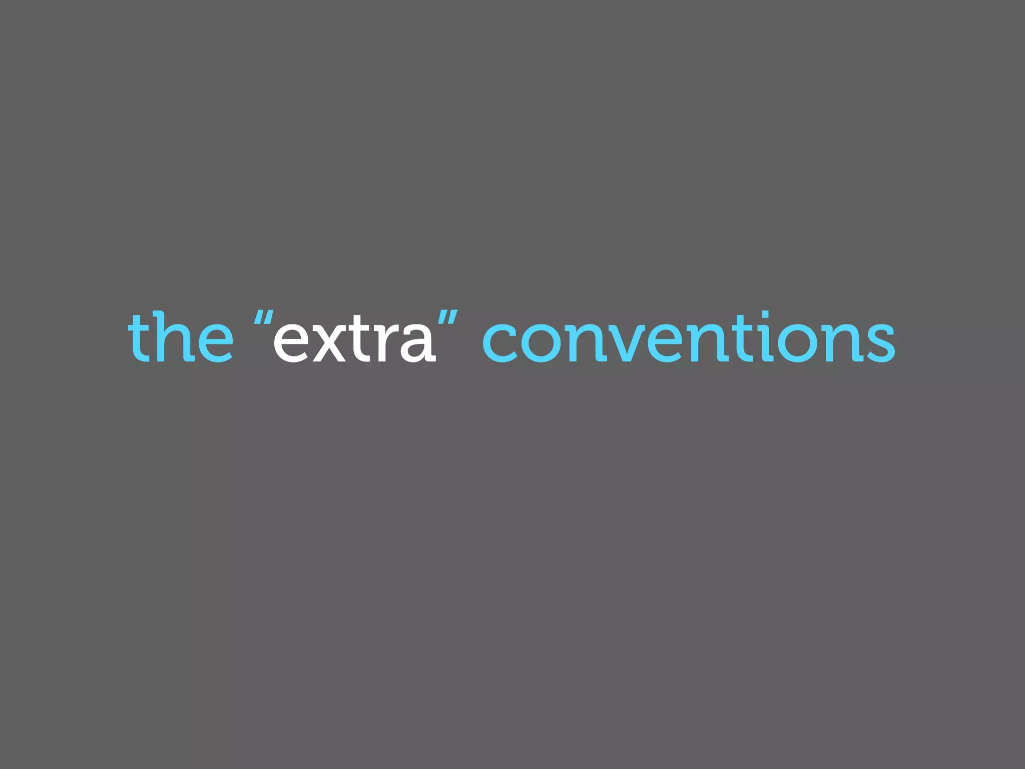 the “extra” conventions
 