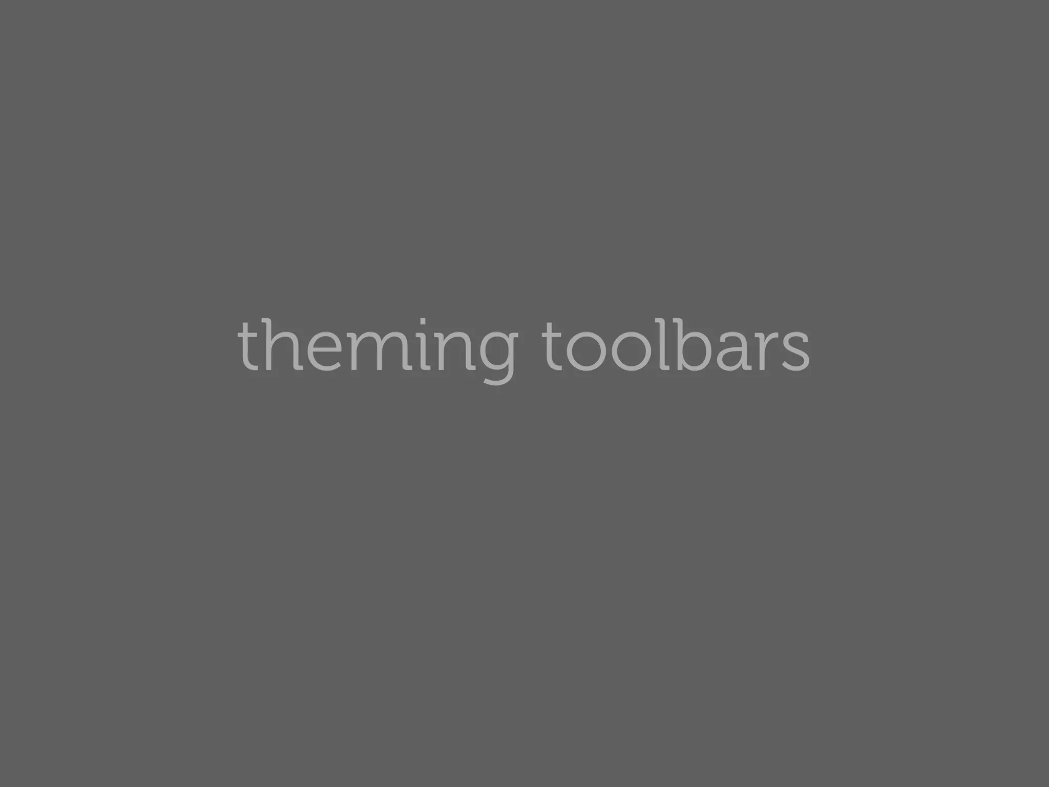 theming toolbars
 