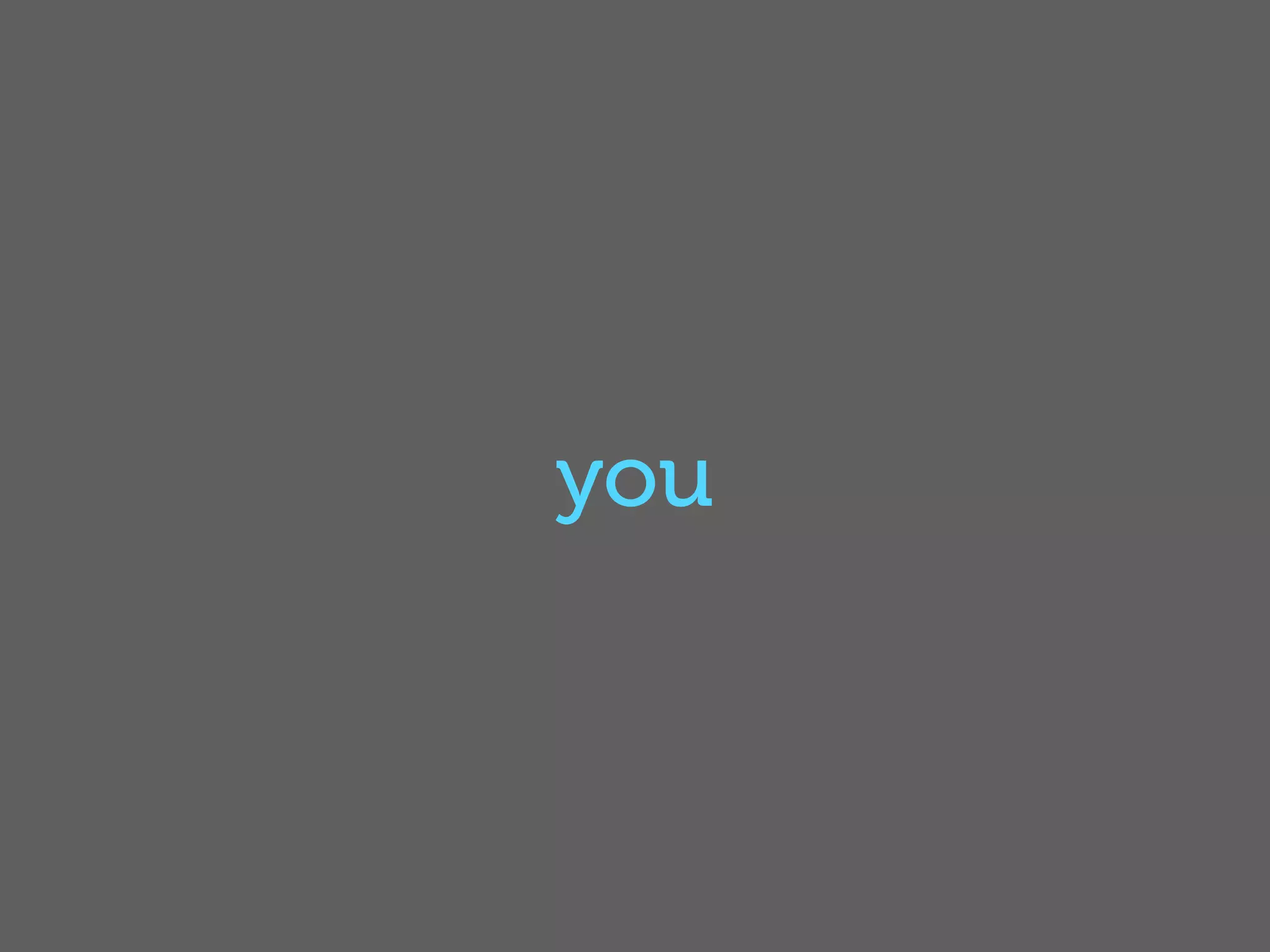 you
 