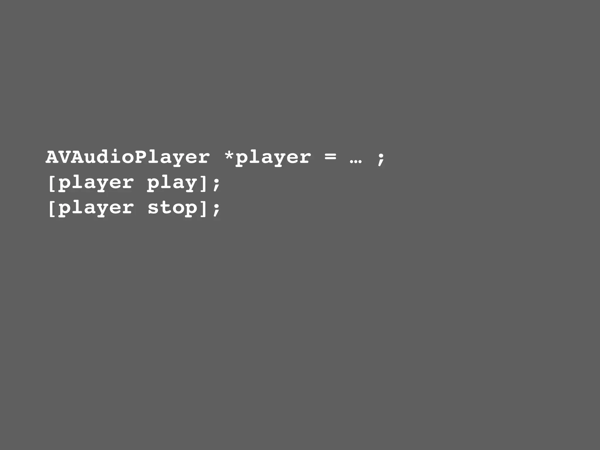 AVAudioPlayer *player = … ;
[player play];
[player stop];
 