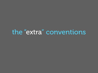 the “extra” conventions
 