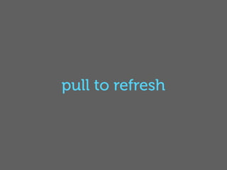 pull to refresh
 