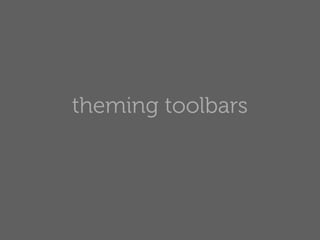 theming toolbars
 