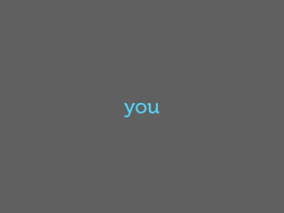you
 