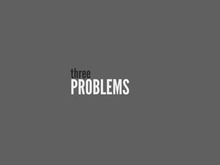 three
PROBLEMS
 
