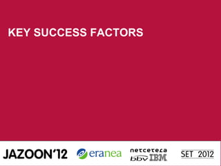 KEY SUCCESS FACTORS
 