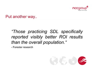 Put another way..
“Those practicing SDL specifically
reported visibly better ROI results
than the overall population.“
- Forester research
 