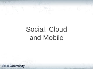 Social, Cloud
 and Mobile
 