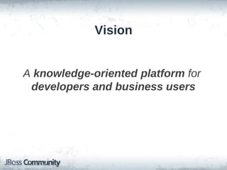 Vision


A knowledge-oriented platform for
 developers and business users
 