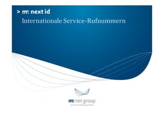 >      next id
    Internationale Service-Rufnummern
 