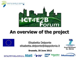 An overview of the project

            Elisabetta Delponte
    elisabetta.delponte@dappolonia.it   Grant Agreement
                                          No. 260156
           Brussels, 20 June 2012
 