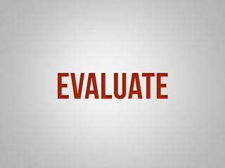 evaluate 
 