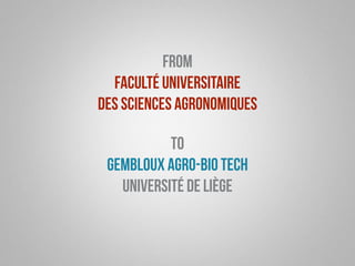 Implementing a digital strategy at Gembloux Agro-Bio Tech (Université de Liège) Slide 8