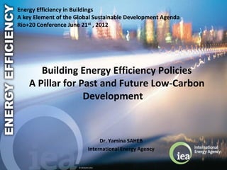 Energy Efficiency in Buildings
A key Element of the Global Sustainable Development Agenda
Rio+20 Conference June 21st , 20...