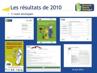 Les résultats de 2010
• 11 outils développés




                          22 juin 2012   6
 