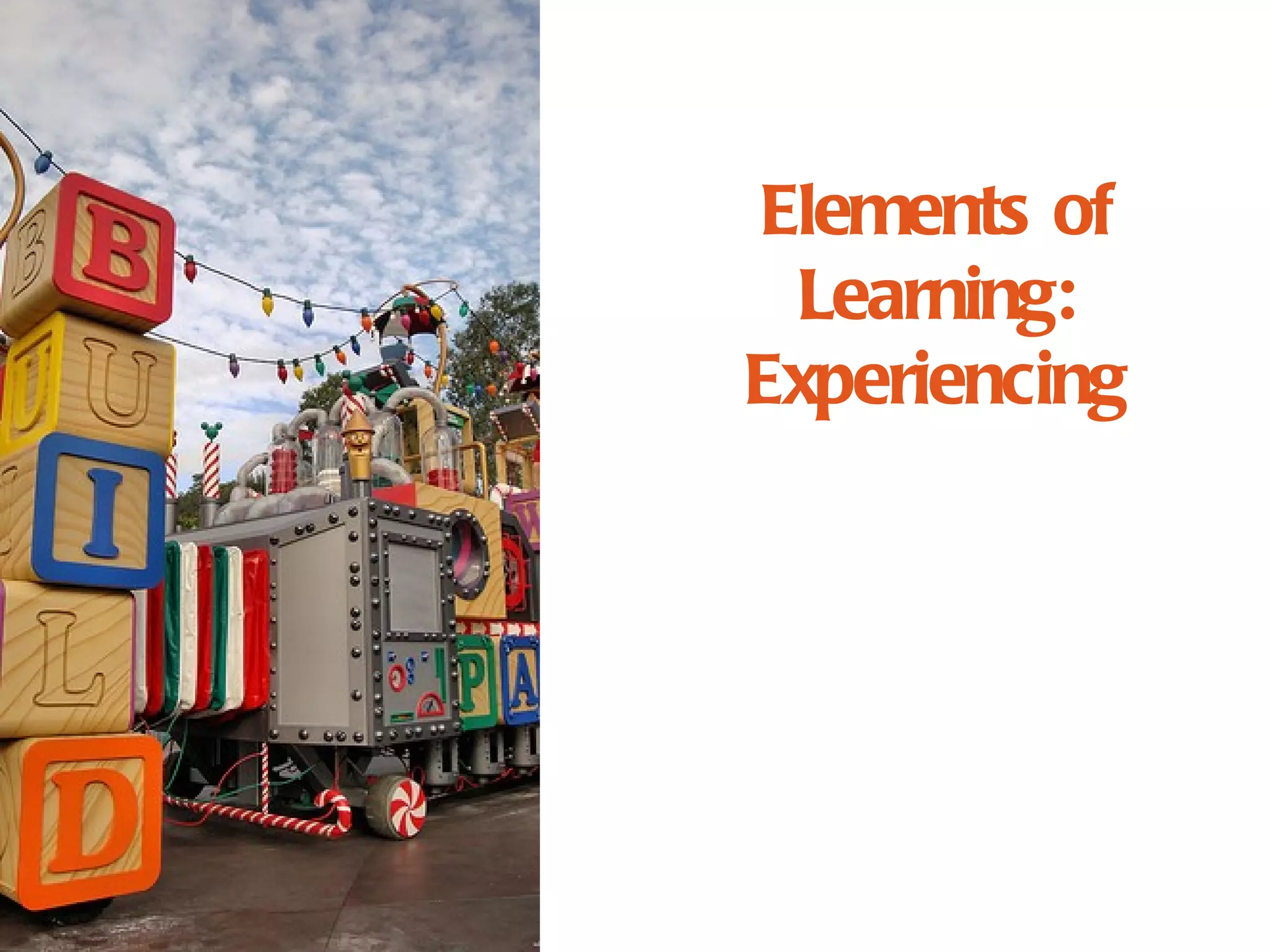 Elements of
 Learning:
Experiencing
 