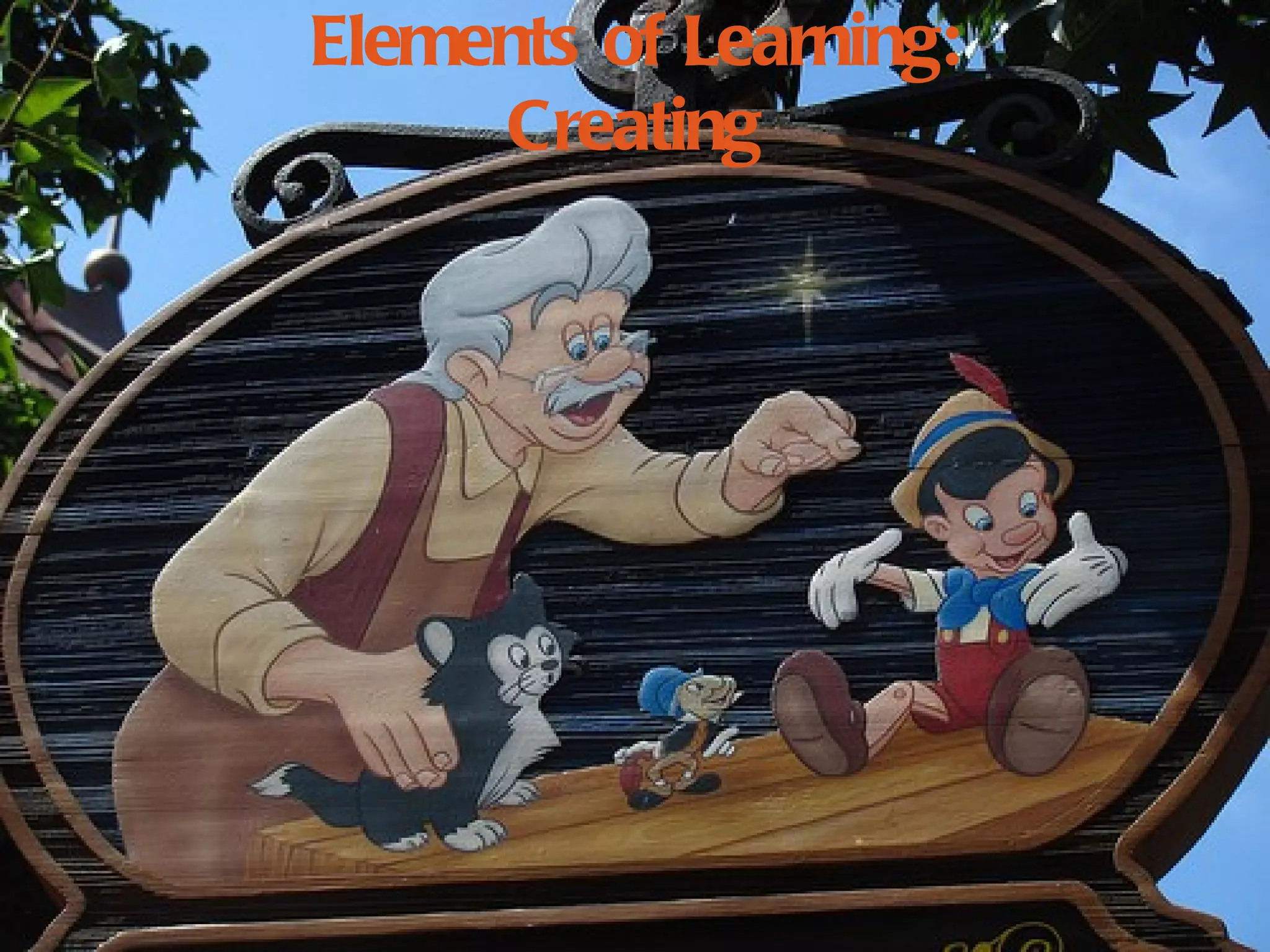 Elements of Learning:
     Creating
 