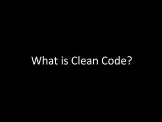 What is Clean Code?
 